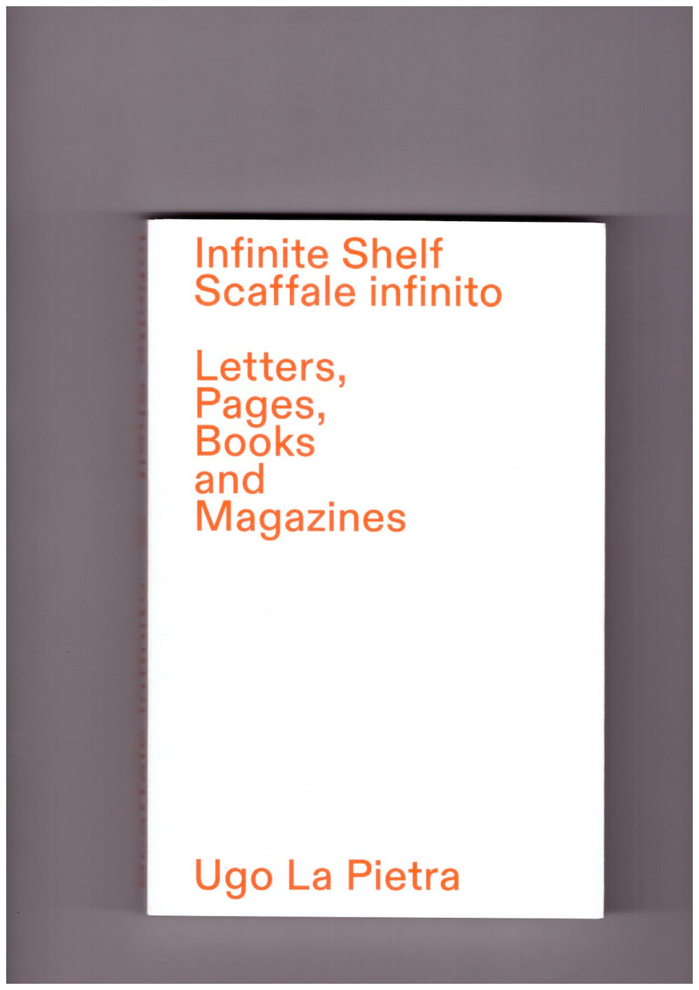 Scaffale infinito / Infinite Shelf: Letters, Pages, Books and Magazines