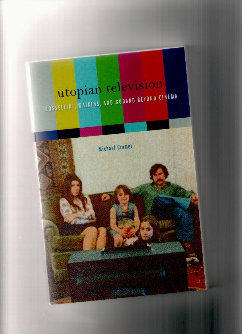 Utopian Television. Rossellini, Watkins, and Godard beyond Cinema
