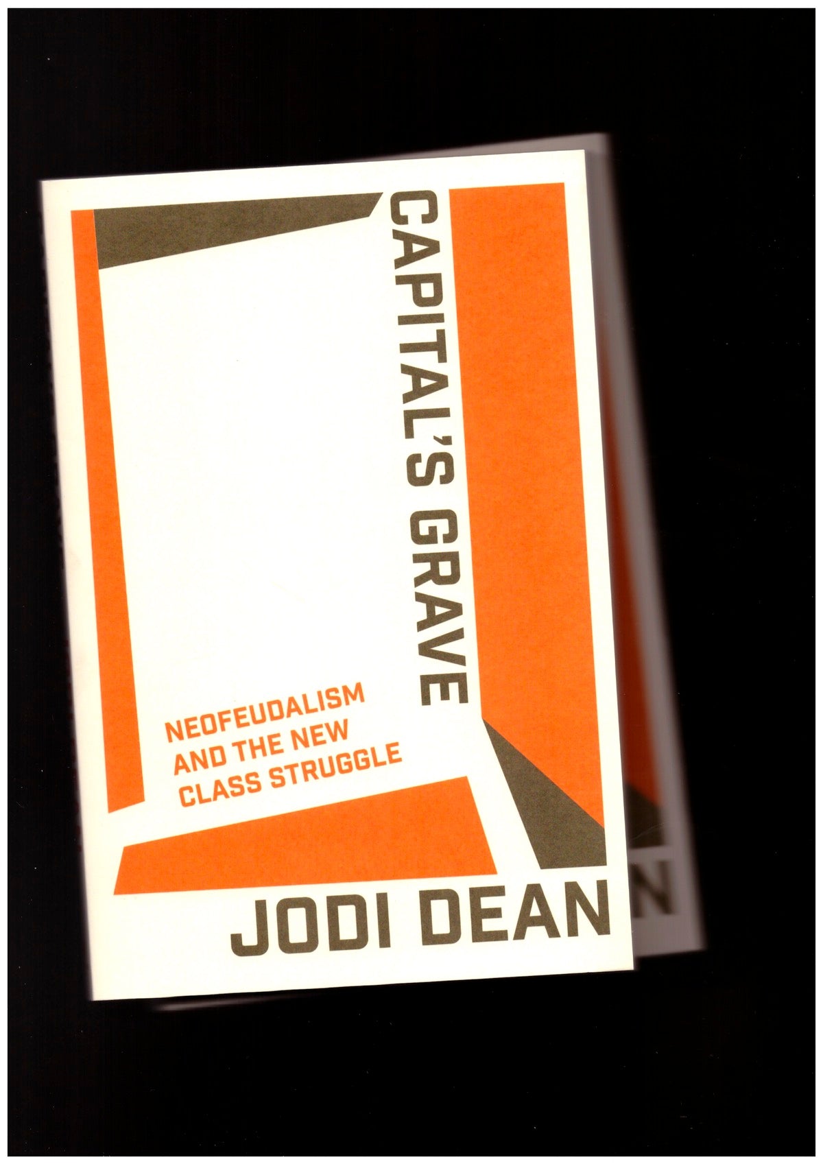 Capital’s Grave: Neofeudalism and the New Class Struggle