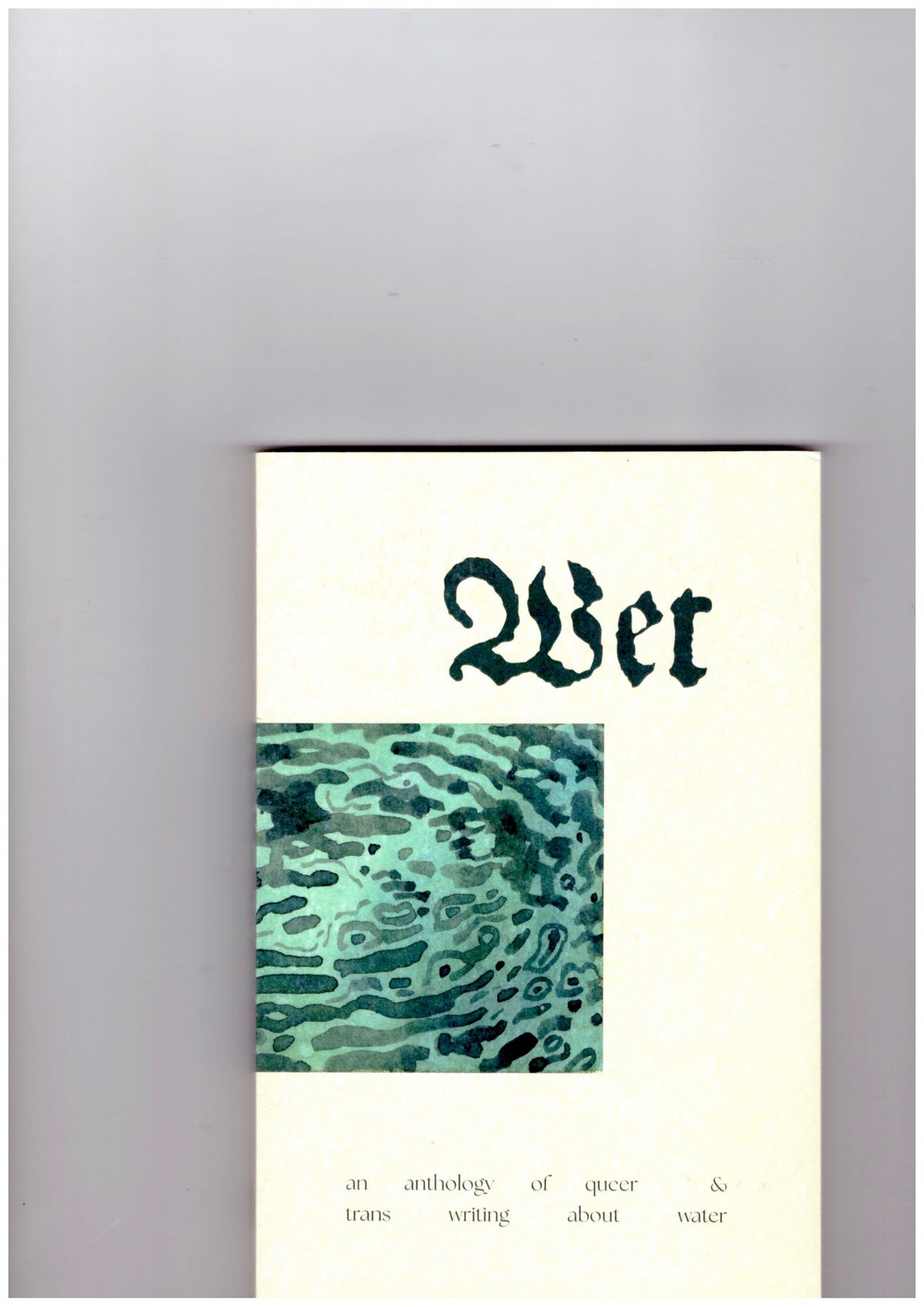 Wet: An anthology of queer and trans writing about water