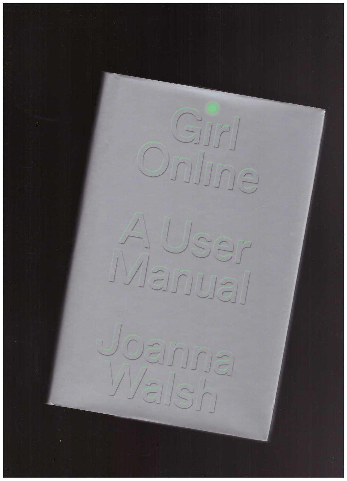Girl Online. A User Manual
